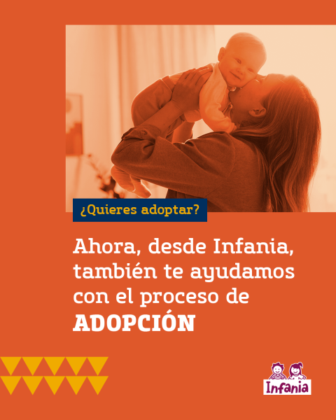 Imagen que tiene una fotografía de una mujer cogiendo a un bebé y dándole un beso. También lleva un texto que dice: "Ahora, desde Infania, también te ayudamos con el proceso de adopción"